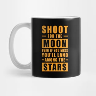 Shoot for the Moon. Even if you miss, you'll land among the Stars - Orange text Mug
